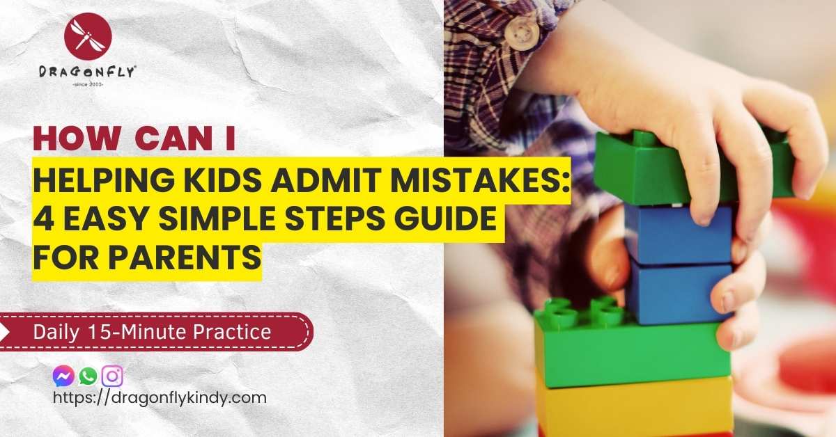 HELPING KIDS ADMIT MISTAKES - 15mins tutorial conversation practical - Dragonfly Preschool build self-reliant leader